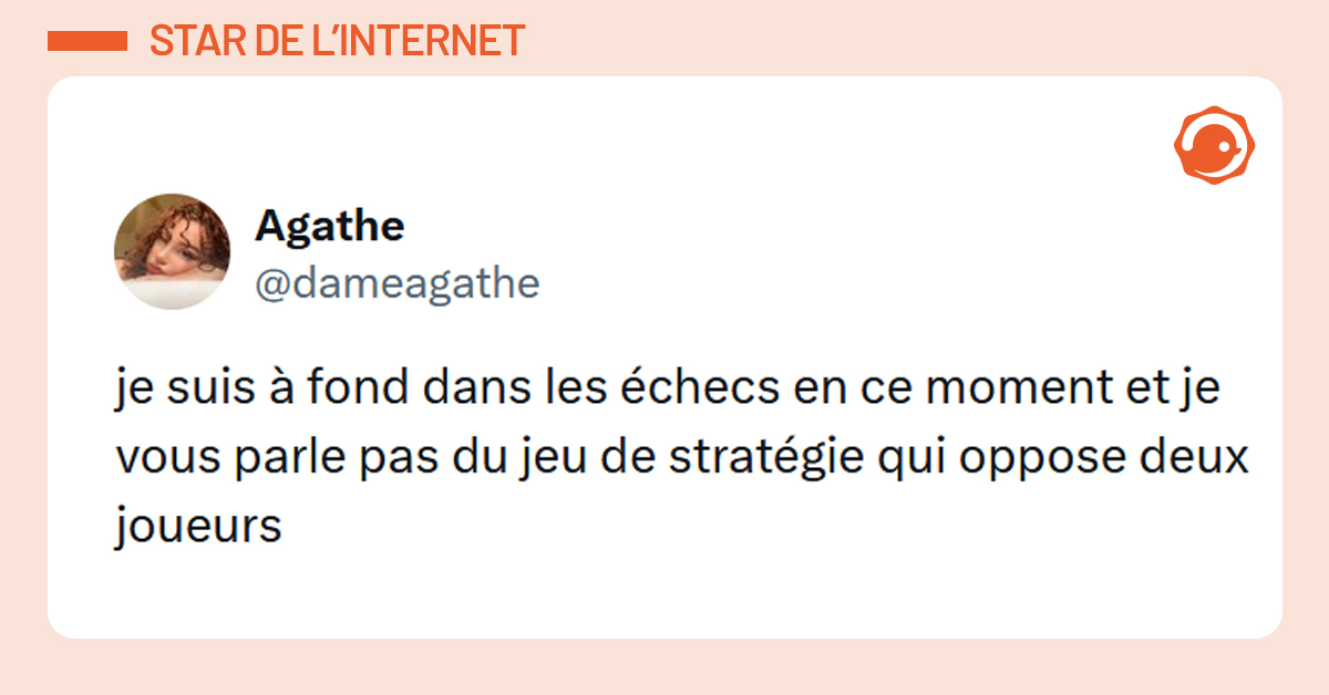 Post liseré d'orange de @dameagathe disant "je suis à fond dans les échecs en ce moment et je vous parle pas du jeu de stratégie qui oppose deux joueurs"