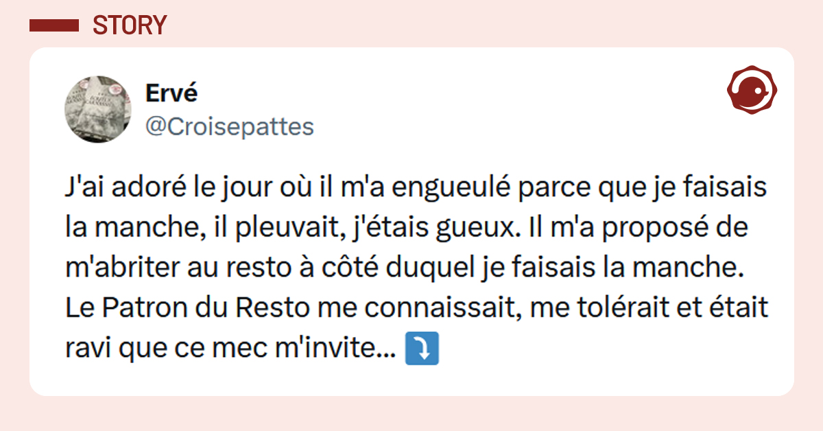 Post liseré de rose de @Croisepattes disant "J'ai adoré le jour où il m'a engueulé parce que je faisais la manche, il pleuvait, j'étais gueux. Il m'a proposé de m'abriter au resto à côté duquel je faisais la manche. Le Patron du Resto me connaissait, me tolérait et était ravi que ce mec m'invite... ⤵️"