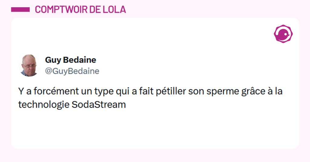 Post liseré de rose de @GuyBedaine disant "Y a forcément un type qui a fait pétiller son sperme grâce à la technologie SodaStream"