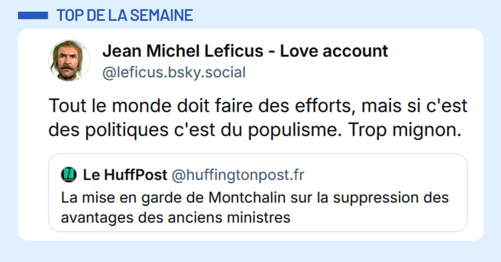 Post liseré de bleu de @huffingtonpost.fr‬ disant "La mise en garde de Montchalin sur la suppression des avantages des anciens ministres". Post de @leficus.bsky.social‬ répondant "Tout le monde doit faire des efforts, mais si c'est des politiques c'est du populisme. Trop mignon."