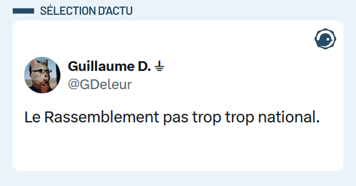 Post liseré de bleu de @GDeleur disant "Le Rassemblement pas trop trop national."