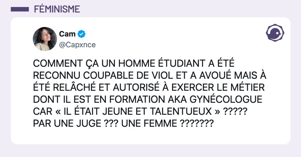 @Capxnce COMMENT ÇA UN HOMME ÉTUDIANT A ÉTÉ RECONNU COUPABLE DE VIOL ET A AVOUÉ MAIS À ÉTÉ RELÂCHÉ ET AUTORISÉ À EXERCER LE MÉTIER DONT IL EST EN FORMATION AKA GYNÉCOLOGUE CAR « IL ÉTAIT JEUNE ET TALENTUEUX » ????? PAR UNE JUGE ??? UNE FEMME ???????