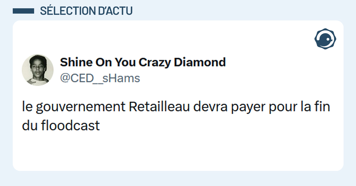 Post liseré de bleu de @CED__sHams disant "le gouvernement Retailleau devra payer pour la fin du floodcast"