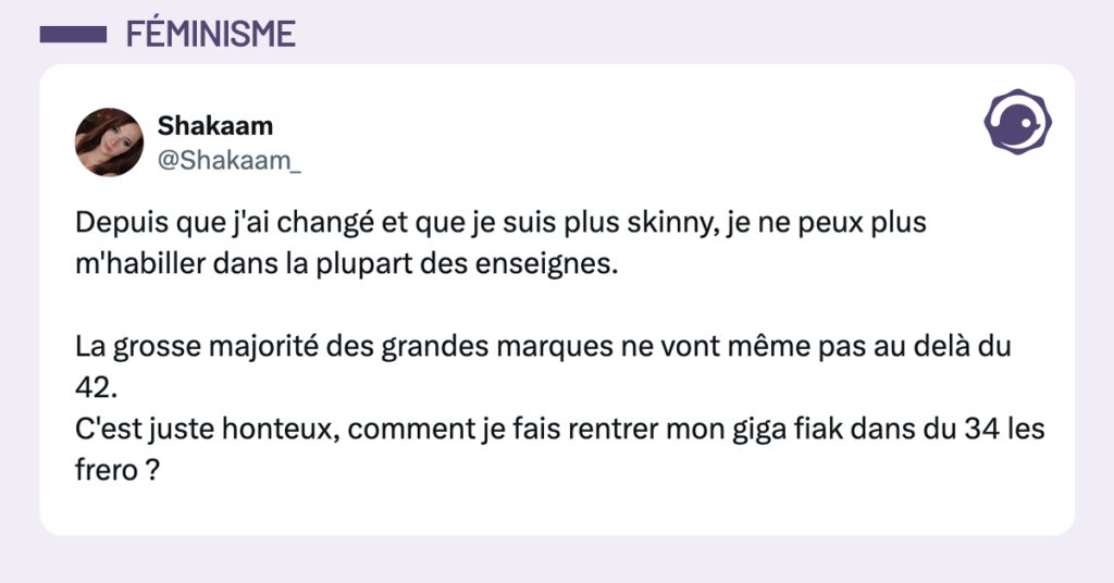 @Shakaam_ Depuis que j'ai changé et que je suis plus skinny, je ne peux plus m'habiller dans la plupart des enseignes. La grosse majorité des grandes marques ne vont même pas au delà du 42. C'est juste honteux, comment je fais rentrer mon giga fiak dans du 34 les frero ?