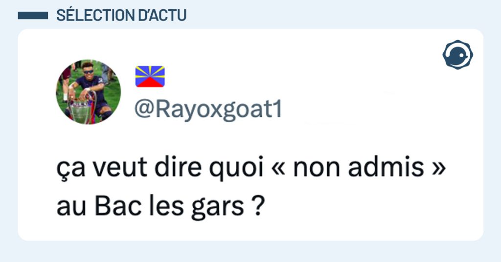 Tweet de @Rayoxgoat1 : "ça veut dire quoi « non admis » au Bac les gars ?"