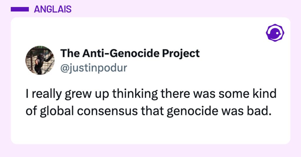 Tweet de @justinpodur : "I really grew up thinking there was some kind of global consensus that genocide was bad."