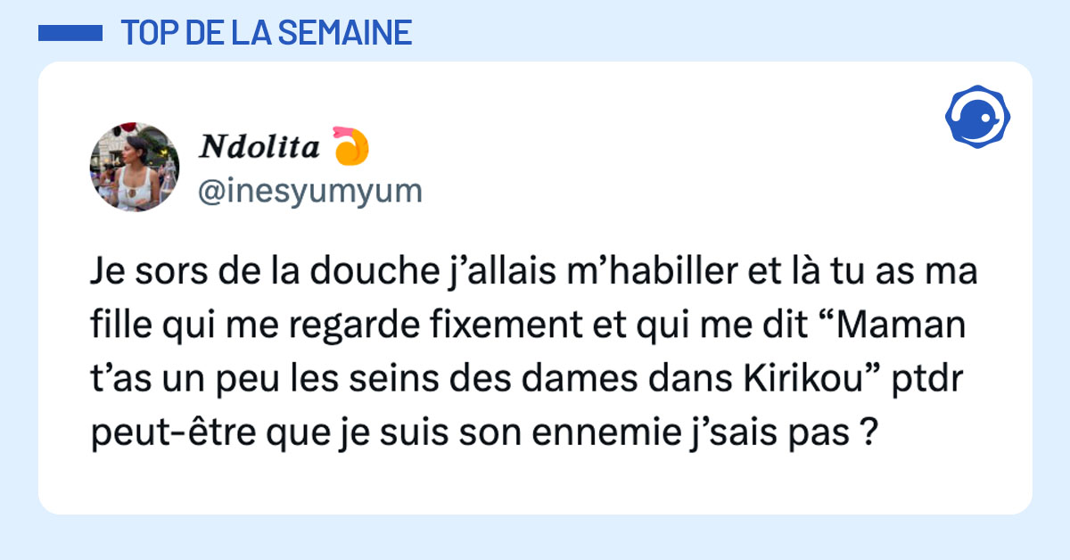 Tweet de @inesyumyum : "Je sors de la douche j’allais m’habiller et là tu as ma fille qui me regarde fixement et qui me dit “Maman t’as un peu les seins des dames dans Kirikou” ptdr peut-être que je suis son ennemie j’sais pas ?"