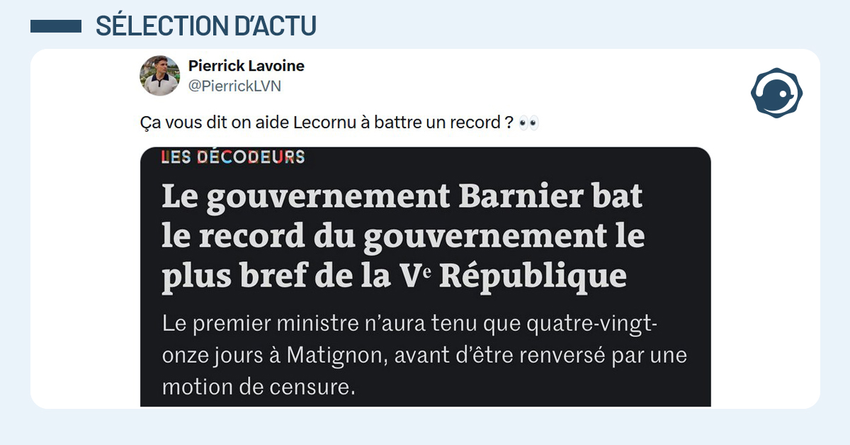 Article du monde "Le gouvernement Barnier bat le record du gouvernement le plus bref de la Vème république". Post liseré de bleu de @PierrickLVN répondant "Ça vous dit on aide Lecornu à battre un record ? "