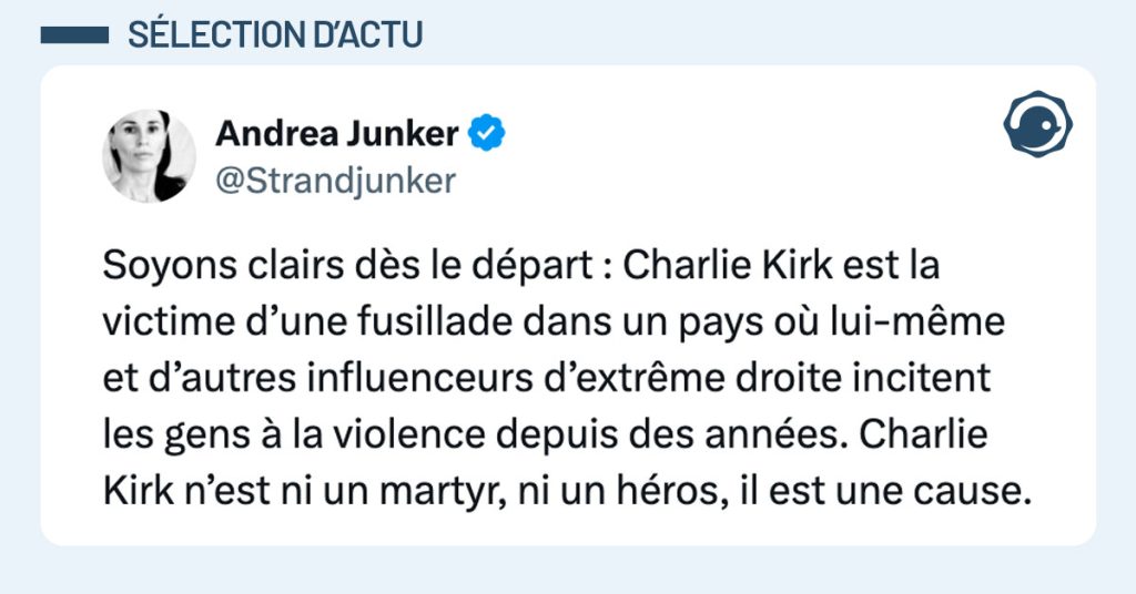 Tweet de @Strandjunker : « Soyons clairs dès le départ : Charlie Kirk est la victime d’une fusillade dans un pays où lui-même et d’autres influenceurs d’extrême droite incitent les gens à la violence depuis des années. Charlie Kirk n’est ni un martyr, ni un héros, il est une cause. »