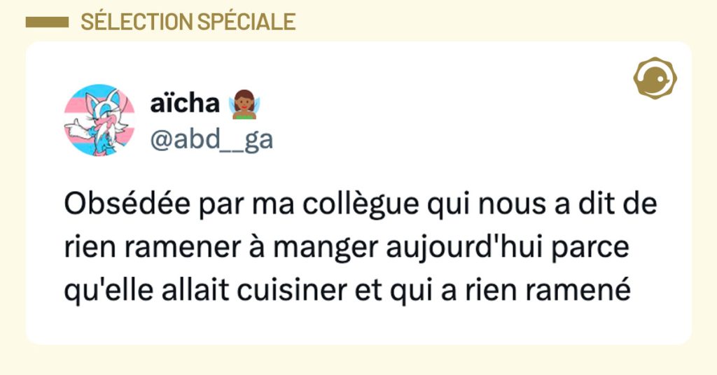 Tweet de @abd__ga : "Obs&eacute;d&eacute;e par ma coll&egrave;gue qui nous a dit de rien ramener &agrave; manger aujourd'hui parce qu'elle allait cuisiner et qui a rien ramen&eacute;"