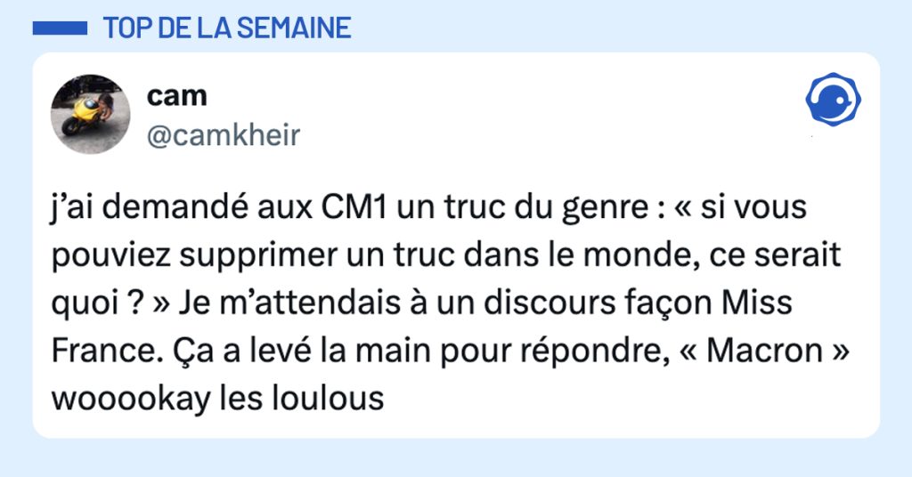 Capture d’écran d’un tweet où une enseignante raconte avoir demandé à ses élèves de CM1 ce qu’ils supprimeraient dans le monde. Un élève a répondu « Macron », ce qui l’a surprise.