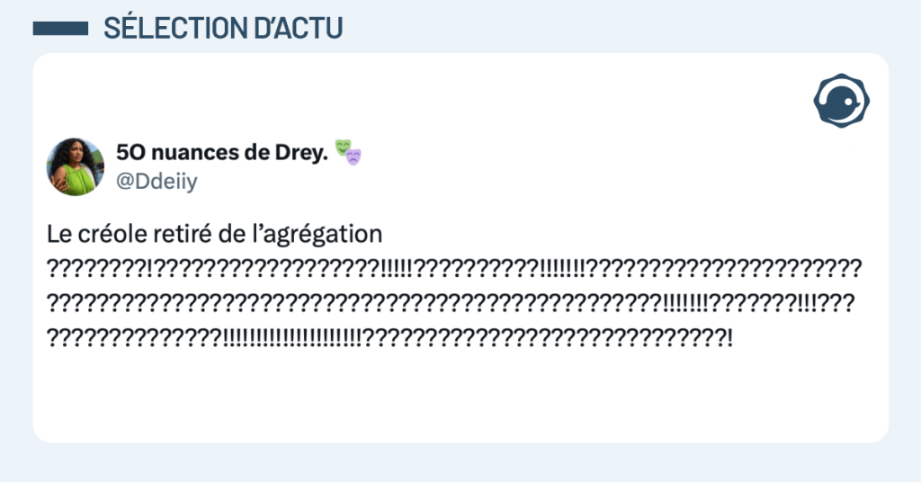 Post vignette de @Ddeiiy disant "Le créole retiré de l’agrégation ????????!??????????????????!!!!!??????????!!!!!!!???????????????????????????????????????????????????????????????????????!!!!!!!???????!!!?????????????????!!!!!!!!!!!!!!!!!!!!!?????????????????????????????!"
