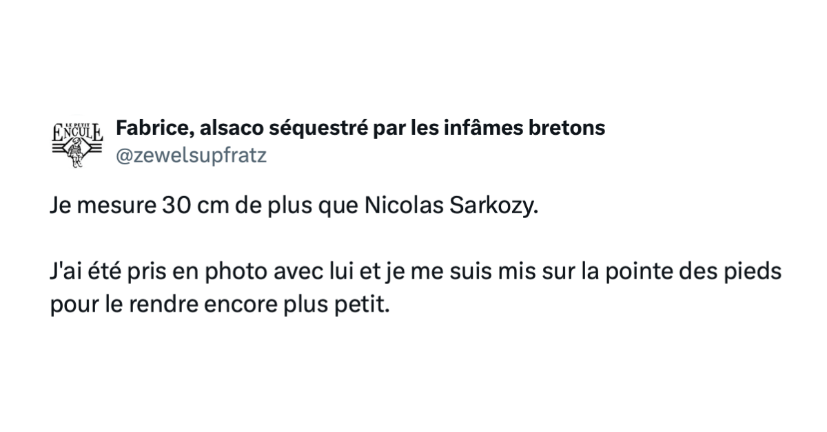 Post de @zewelsupfratz disant "Je mesure 30 cm de plus que Nicolas Sarkozy. J'ai été pris en photo avec lui et je me suis mis sur la pointe des pieds pour le rendre encore plus petit."