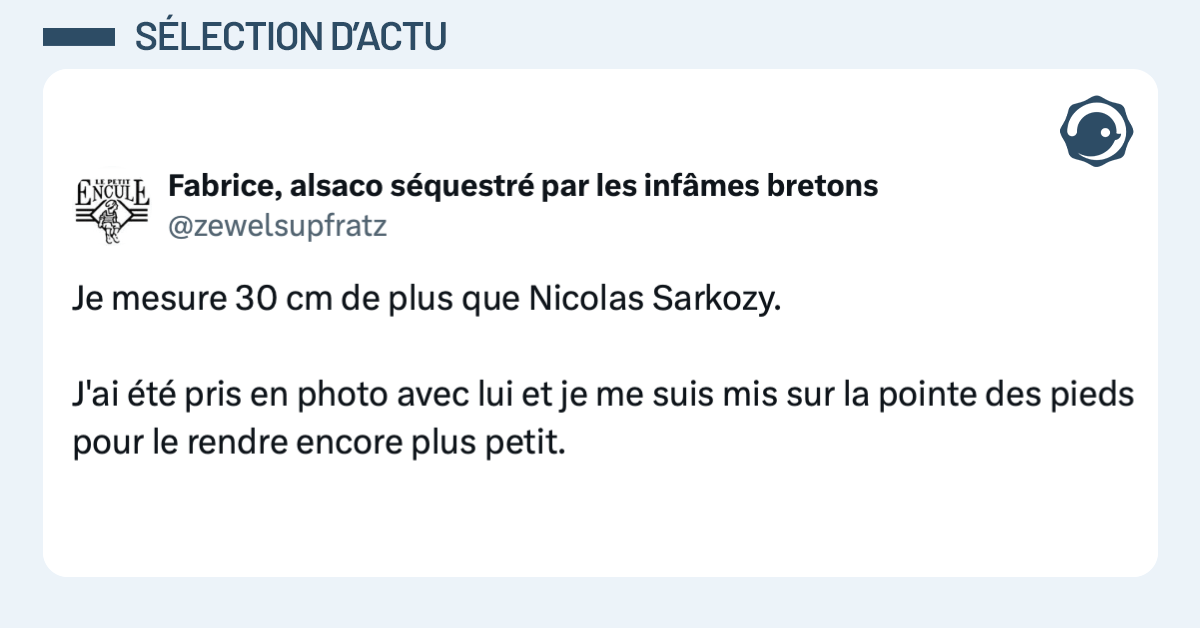 Post vignette de @zewelsupfratz disant "Je mesure 30 cm de plus que Nicolas Sarkozy. J'ai été pris en photo avec lui et je me suis mis sur la pointe des pieds pour le rendre encore plus petit."