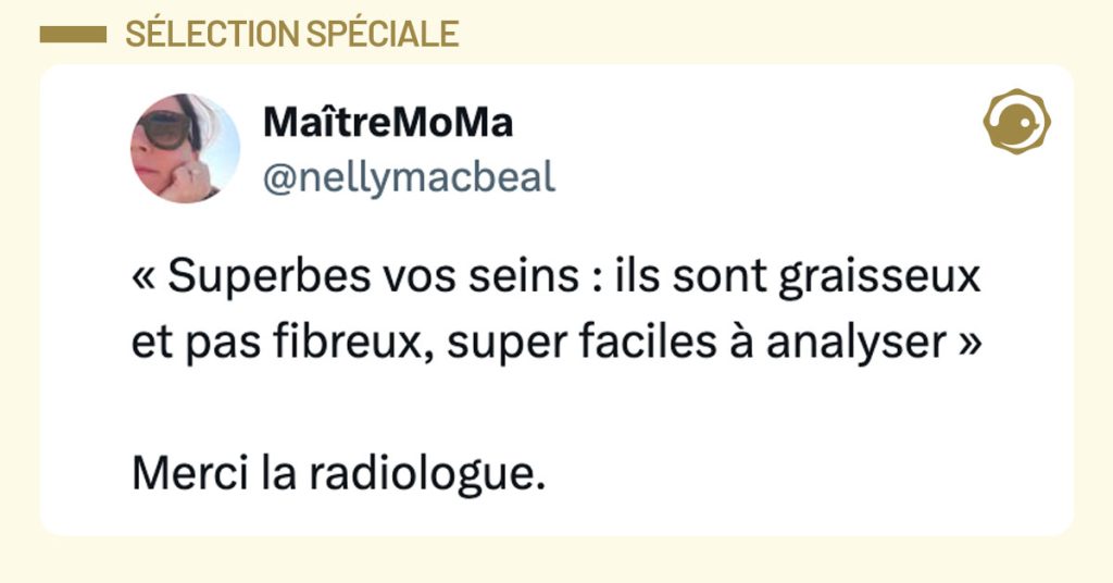 Tweet de @nellymacbeal : "« Superbes vos seins : ils sont graisseux et pas fibreux, super faciles à analyser » Merci la radiologue."