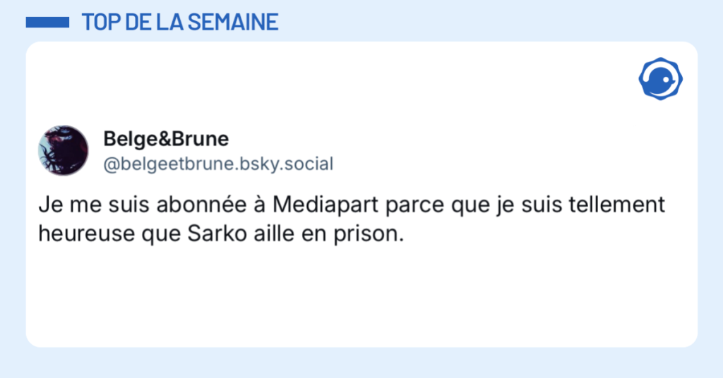 Post au contour bleu de @belgeetbrune.bsky.social disant "Je me suis abonnée à Mediapart parce que je suis tellement heureuse que Sarko aille en prison."
