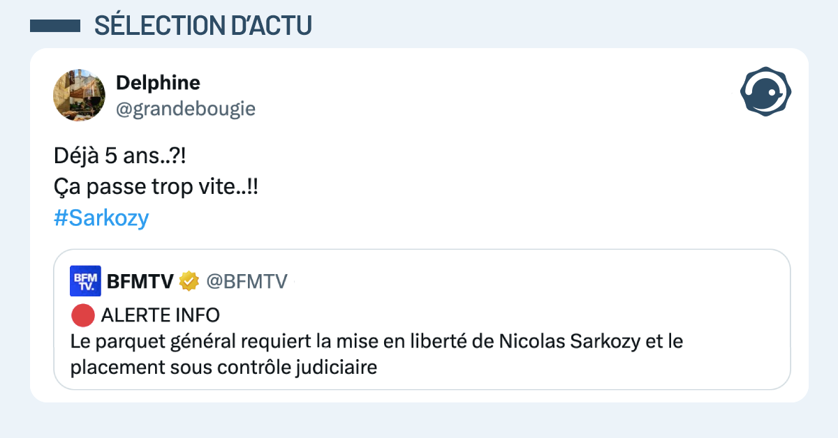 Post vignette de @BFMTV disant "Le parquet général requiert la mise en liberté de Nicolas Sarkozy et le placement sous contrôle judiciaire". Post de @grandebougie répondant "Déjà 5 ans..?! Ça passe trop vite..!!"