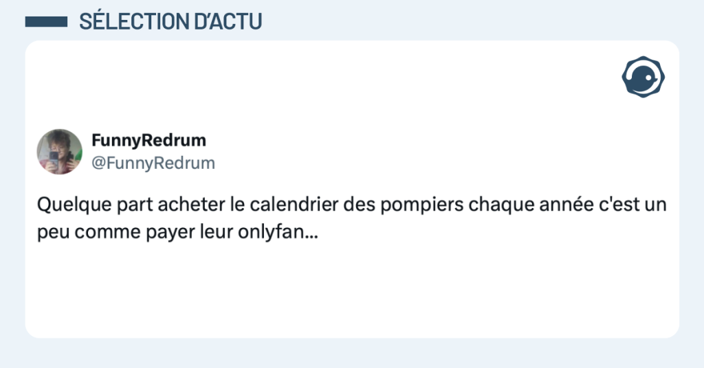 Post vignette de @FunnyRedrum disant "Quelque part acheter le calendrier des pompiers chaque année c'est un peu comme payer leur onlyfan..."