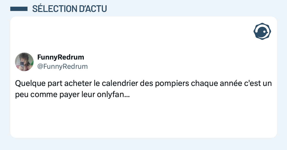 Post vignette de @FunnyRedrum disant "Quelque part acheter le calendrier des pompiers chaque ann&eacute;e c'est un peu comme payer leur onlyfan..."