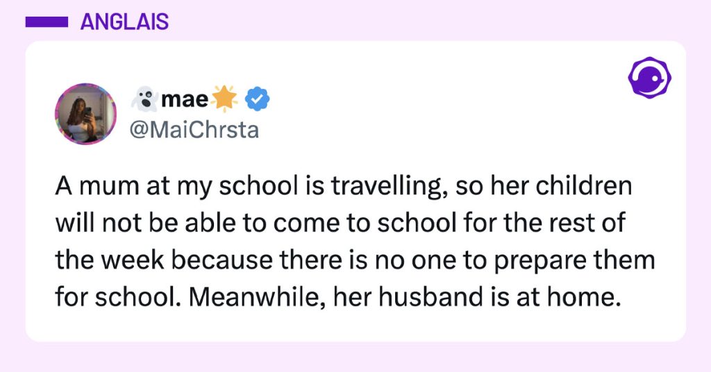 Tweet de @MaiChrsta : "A mum at my school is travelling, so her children will not be able to come to school for the rest of the week because there is no one to prepare them for school. Meanwhile, her husband is at home."