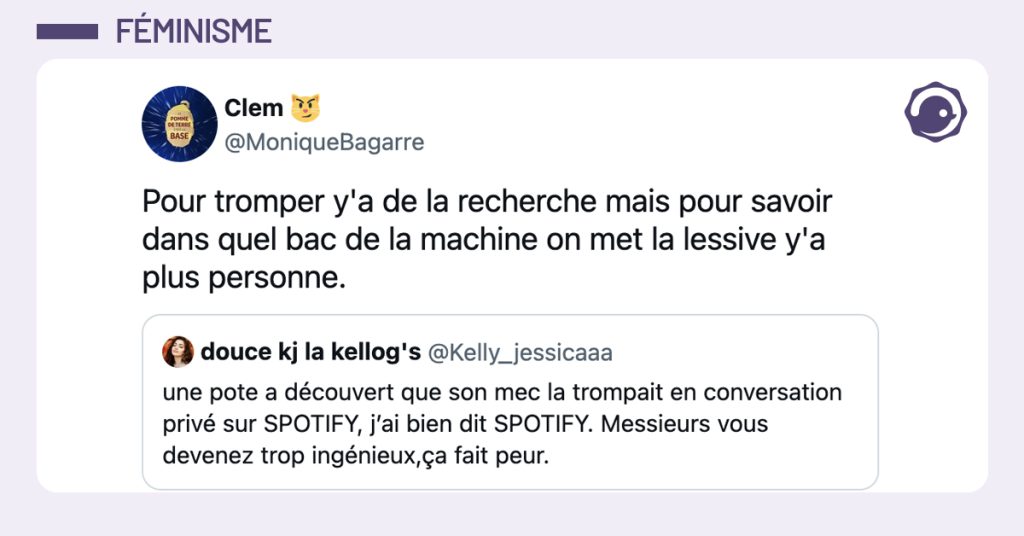 Capture d’écran d’un tweet où une internaute raconte qu’un homme trompait sa compagne via des messages privés sur Spotify. Une autre répond : « Pour tromper y’a de la recherche, mais pour savoir dans quel bac de la machine on met la lessive y’a plus personne. »