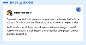 Post de @audreybreuer : "Opinion impopulaire: si tu as mal au ventre ou de l&rsquo;anxi&eacute;t&eacute; &agrave; l&rsquo;id&eacute;e de voir ta &laquo; famille &raquo; pour les f&ecirc;tes alors tu as le droit de ne pas y aller. Arr&ecirc;tons de souffrir juste pour donner une fausse image d&rsquo;unicit&eacute;. Personne ne devrait avoir besoin de se sacrifier pour passer un bon moment ensemble."