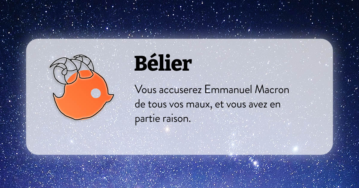 B&eacute;lier : vous accuserez Emmanuel Macron de toux vaux maux et aurez en partie raison