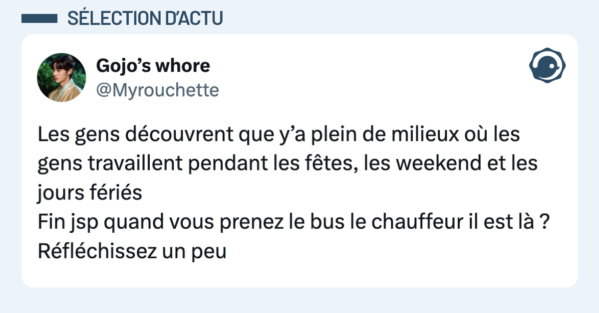 Post vignette de @Myrouchette disant "Les gens découvrent que y’a plein de milieux où les gens travaillent pendant les fêtes, les weekend et les jours fériés Fin jsp quand vous prenez le bus le chauffeur il est là ? Réfléchissez un peu"