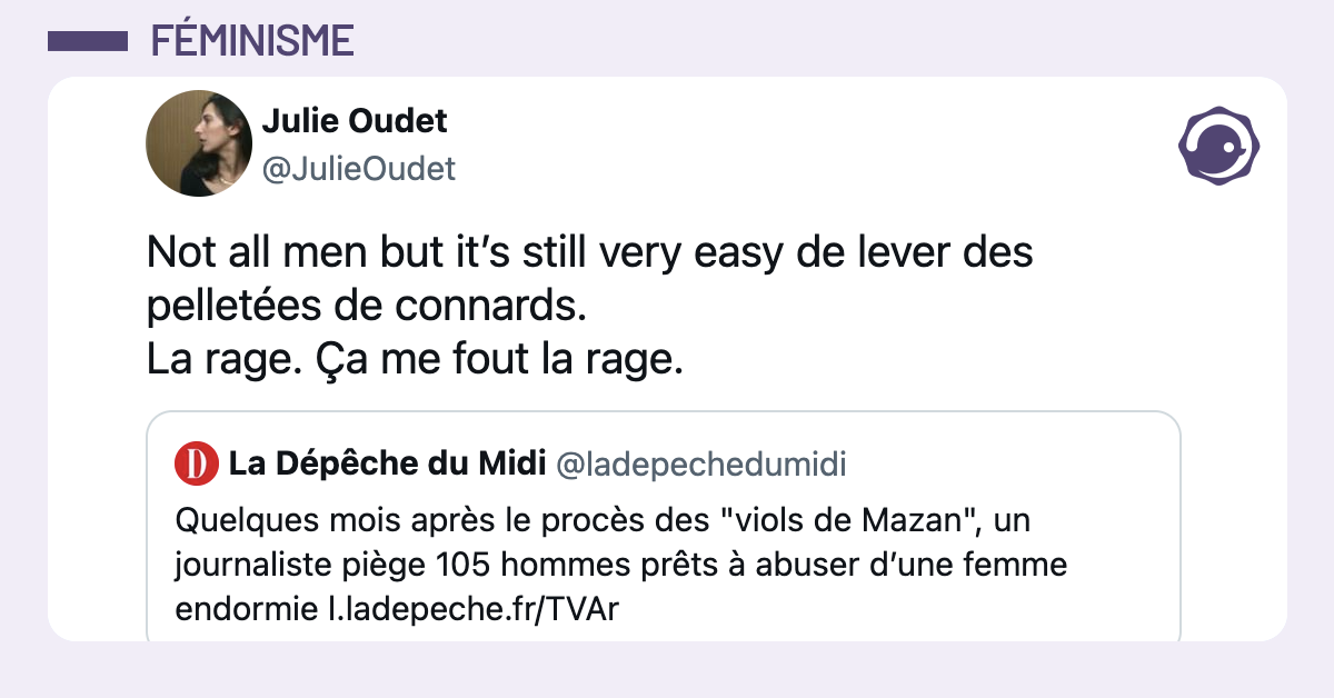 Capture d'&eacute;cran d'un tweet de Julie Oudet (@JulieOudet) r&eacute;agissant avec col&egrave;re &agrave; un article de La D&eacute;p&ecirc;che du Midi. Le texte d&eacute;nonce le fait que 105 hommes ont &eacute;t&eacute; pi&eacute;g&eacute;s par un journaliste alors qu'ils &eacute;taient pr&ecirc;ts &agrave; abuser d'une femme endormie, peu apr&egrave;s l'affaire des viols de Mazan.