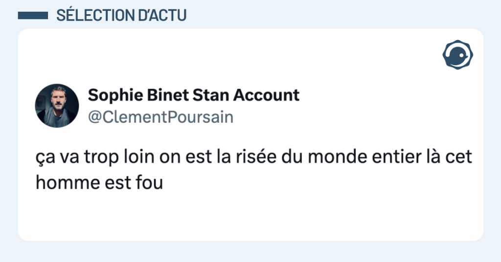 Post vignette de @ClementPoursain disant "&ccedil;a va trop loin on est la ris&eacute;e du monde entier l&agrave; cet homme est fou"