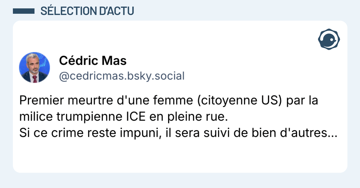 Post vignette de @cedricmas.bsky.social disant "Premier meurtre d'une femme (citoyenne US) par la milice trumpienne ICE en pleine rue. Si ce crime reste impuni, il sera suivi de bien d'autres..."