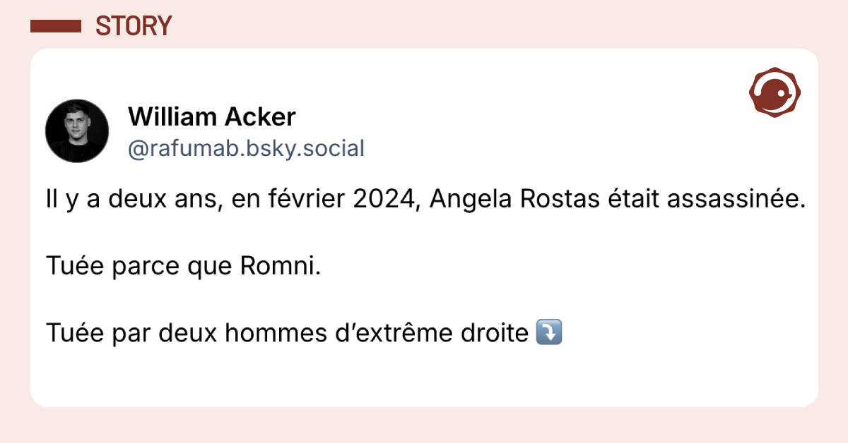 Post vignette de @rafumab disant "l y a deux ans, en f&eacute;vrier 2024, Angela Rostas &eacute;tait assassin&eacute;e. Tu&eacute;e parce que Romni. Tu&eacute;e par deux hommes d&rsquo;extr&ecirc;me droite ⤵️"