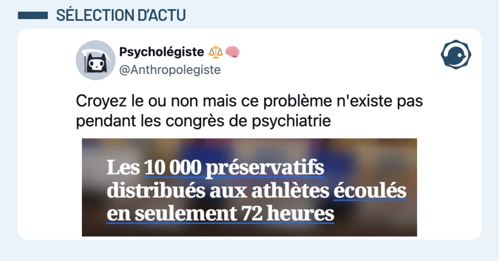 Capture d’écran d’un tweet de Psycholégiste (@Anthropolegiste) réagissant à un titre de presse. L’article indique que 10 000 préservatifs distribués aux athlètes ont été écoulés en seulement 72 heures. L'auteur commente avec humour que ce genre de situation n'arrive jamais durant les congrès de psychiatrie.