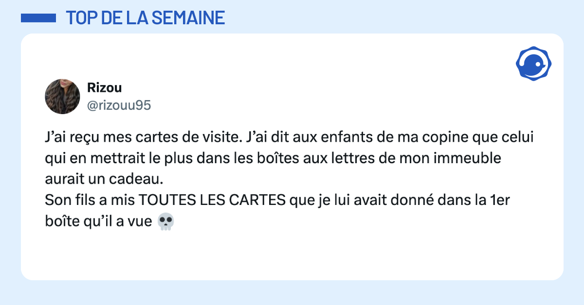 @rizouu95 J’ai reçu mes cartes de visite. J’ai dit aux enfants de ma copine que celui qui en mettrait le plus dans les boîtes aux lettres de mon immeuble aurait un cadeau. Son fils a mis TOUTES LES CARTES que je lui avait donné dans la 1er boîte qu’il a vue 💀
