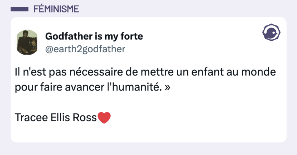 Post vignette de @earth2godfather disant "Il n'est pas nécessaire de mettre un enfant au monde pour faire avancer l'humanité. » Tracee Ellis Ross