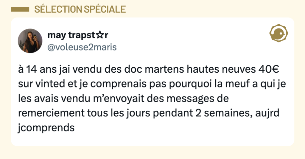Post vignette de @voleuse2maris disant "&agrave; 14 ans jai vendu des doc martens hautes neuves 40&euro; sur vinted et je comprenais pas pourquoi la meuf a qui je les avais vendu m&rsquo;envoyait des messages de remerciement tous les jours pendant 2 semaines, aujrd jcomprends"
