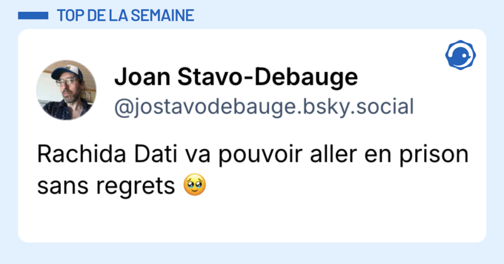 Post vignette de @jostavodebauge disant "Rachida Dati va pouvoir aller en prison sans regrets 🥹"