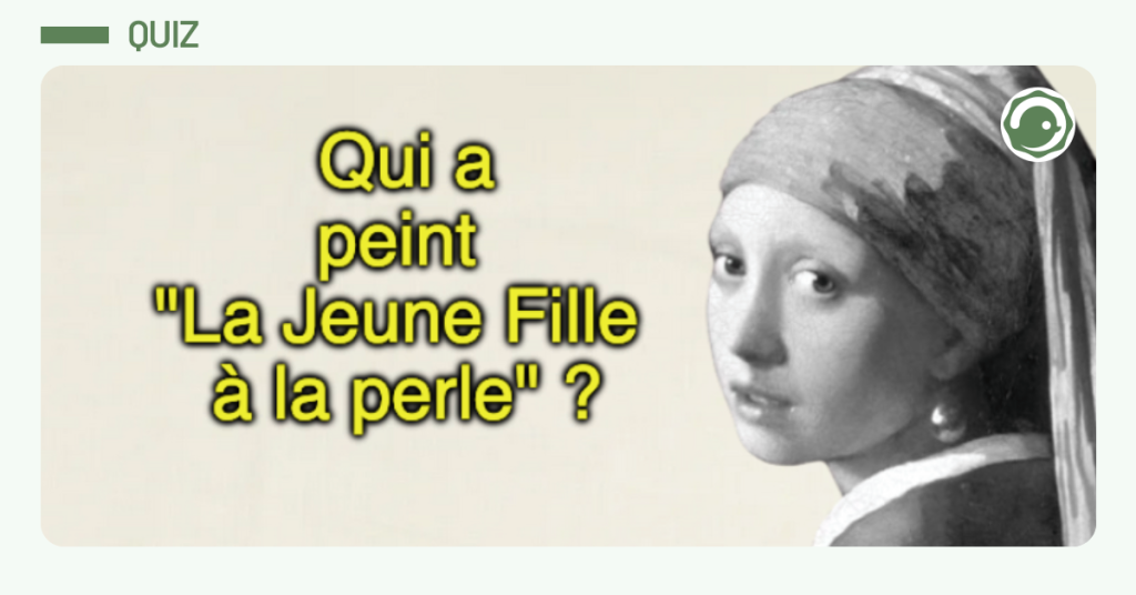 Vignette verte "Qui a peint la jeune fille à la perle ?"