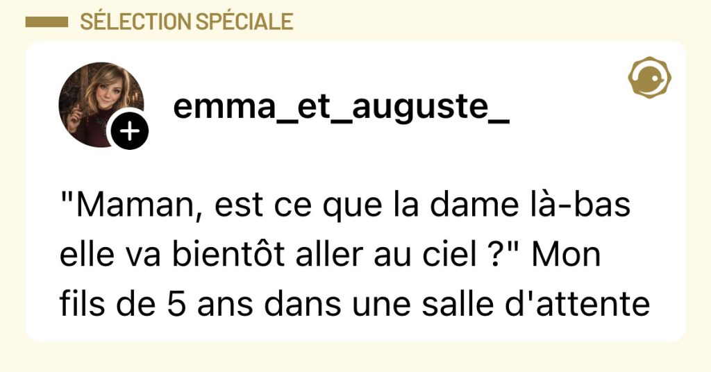 Post de @emma_et_auguste_ : ""Maman, est ce que la dame l&agrave;-bas elle va bient&ocirc;t aller au ciel ?" Mon fils de 5 ans dans une salle d'attente"