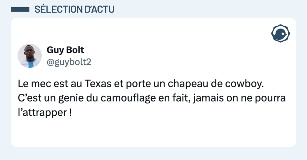 Post vignette de @guybolt2 disant "Le mec est au Texas et porte un chapeau de cowboy. C’est un genie du camouflage en fait, jamais on ne pourra l’attrapper !"