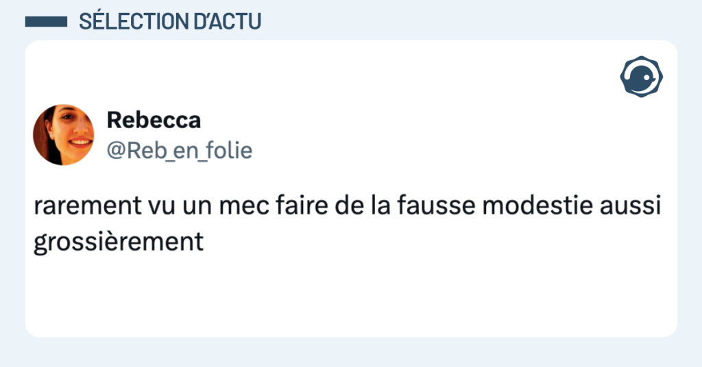 Post vignette de @Reb_en_folie disant "rarement vu un mec faire de la fausse modestie aussi grossi&egrave;rement"