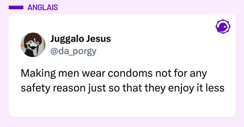Post de @da_porgy : "Making men wear condoms not for any safety reason just so that they enjoy it less"