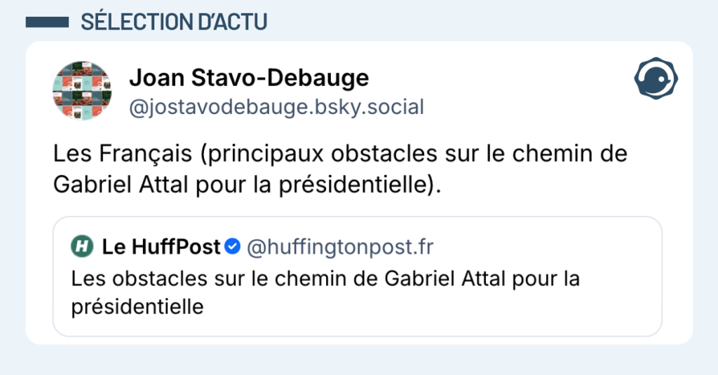 Post vignette de jostavodebauge disant "Les Fran&ccedil;ais (principaux obstacles sur le chemin de Gabriel Attal pour la pr&eacute;sidentielle)."