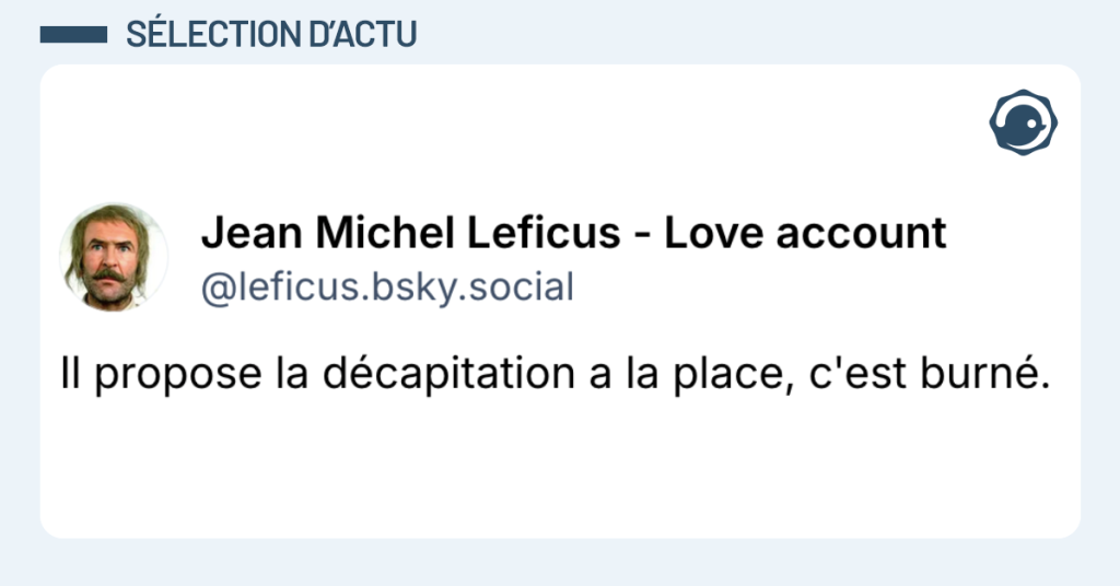 Post vignette de @leficus disant "Il propose la décapitation a la place, c'est burné."