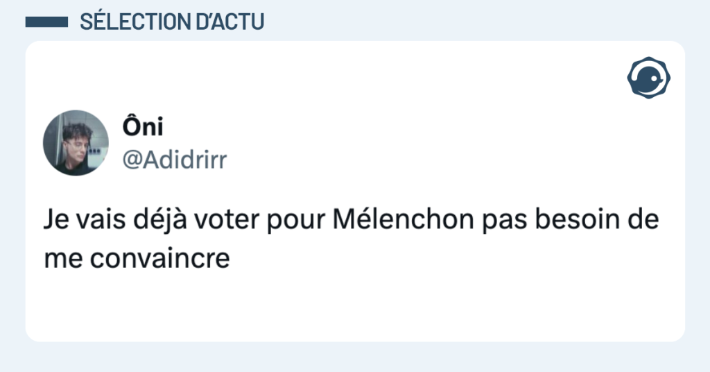 Post vignette de @Adidrirr disant "Je vais d&eacute;j&agrave; voter pour M&eacute;lenchon pas besoin de me convaincre"