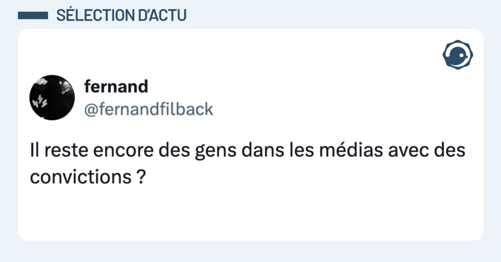 Post vignette de @fernandfilback disant "Il reste encore des gens dans les m&eacute;dias avec des convictions ?"