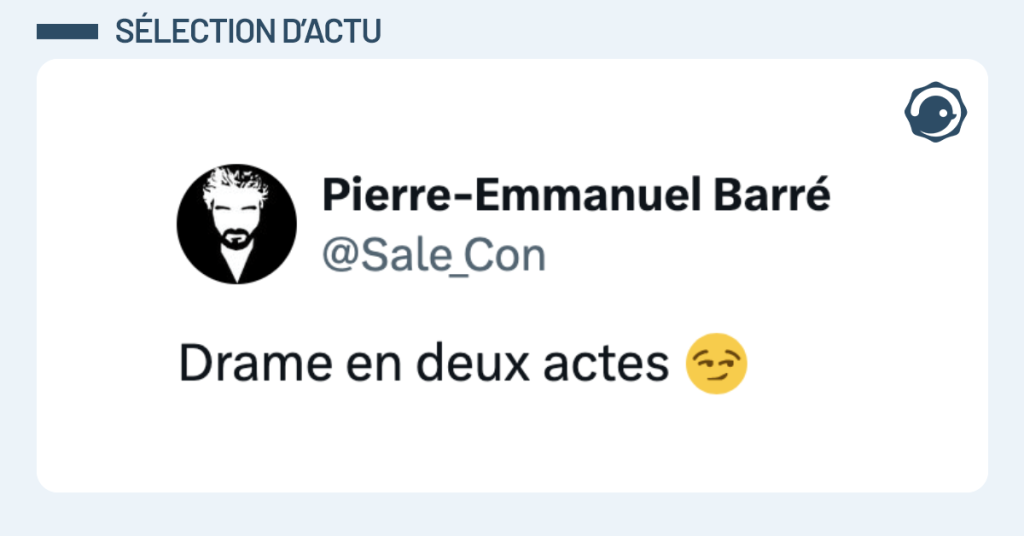 Post vignette de @Sale_Con disant "Drame en deux actes 😏"