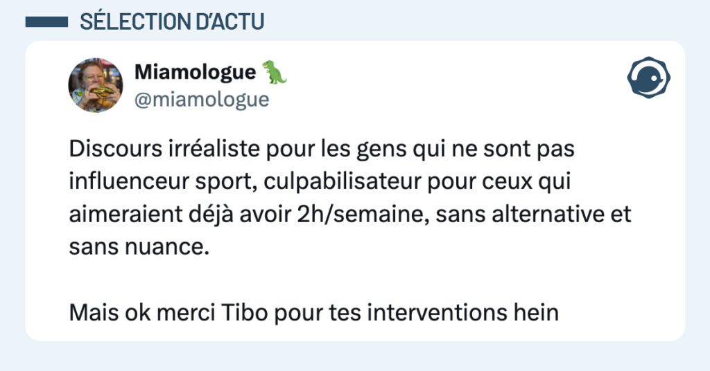 Post vignette de @miamologue disant "Discours irr&eacute;aliste pour les gens qui ne sont pas influenceur sport, culpabilisateur pour ceux qui aimeraient d&eacute;j&agrave; avoir 2h/semaine, sans alternative et sans nuance. Mais ok merci Tibo pour tes interventions hein"