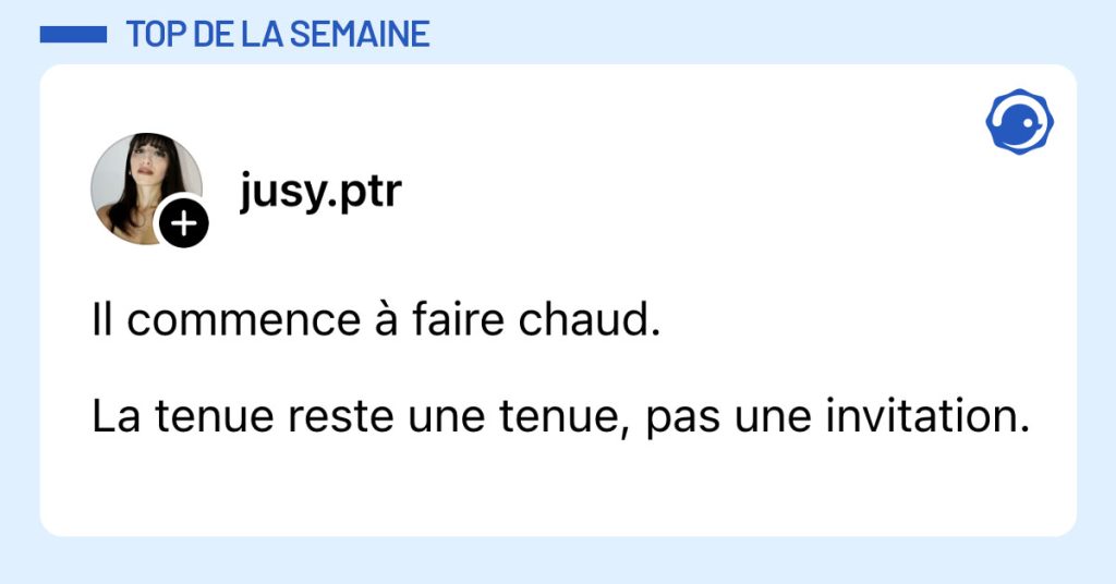Post de @jusy.ptr : "Il commence à faire chaud. La tenue reste une tenue, pas une invitation."