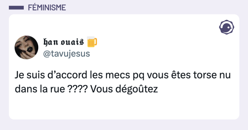 Post vignette de @tavujesus disant "Je suis d’accord les mecs pq vous êtes torse nu dans la rue ???? Vous dégoûtez"